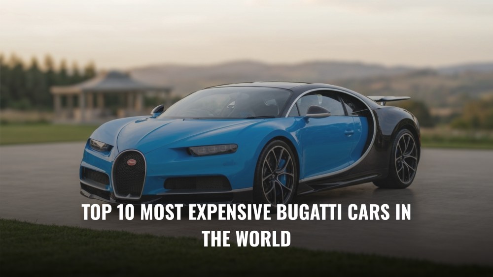 Top 10 Most Expensive Bugatti Cars in the World